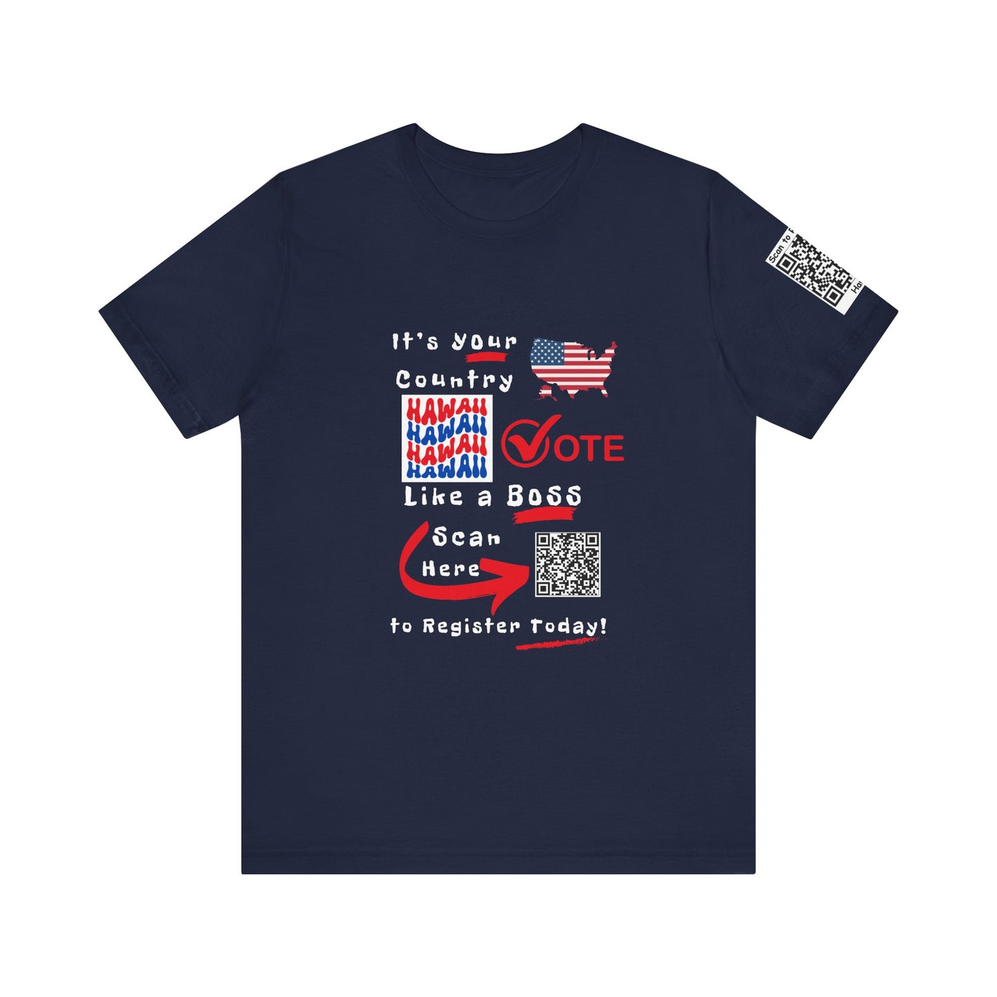 Hawaii Vote Like a Boss! Red White 'n Blue With Sleeve QR