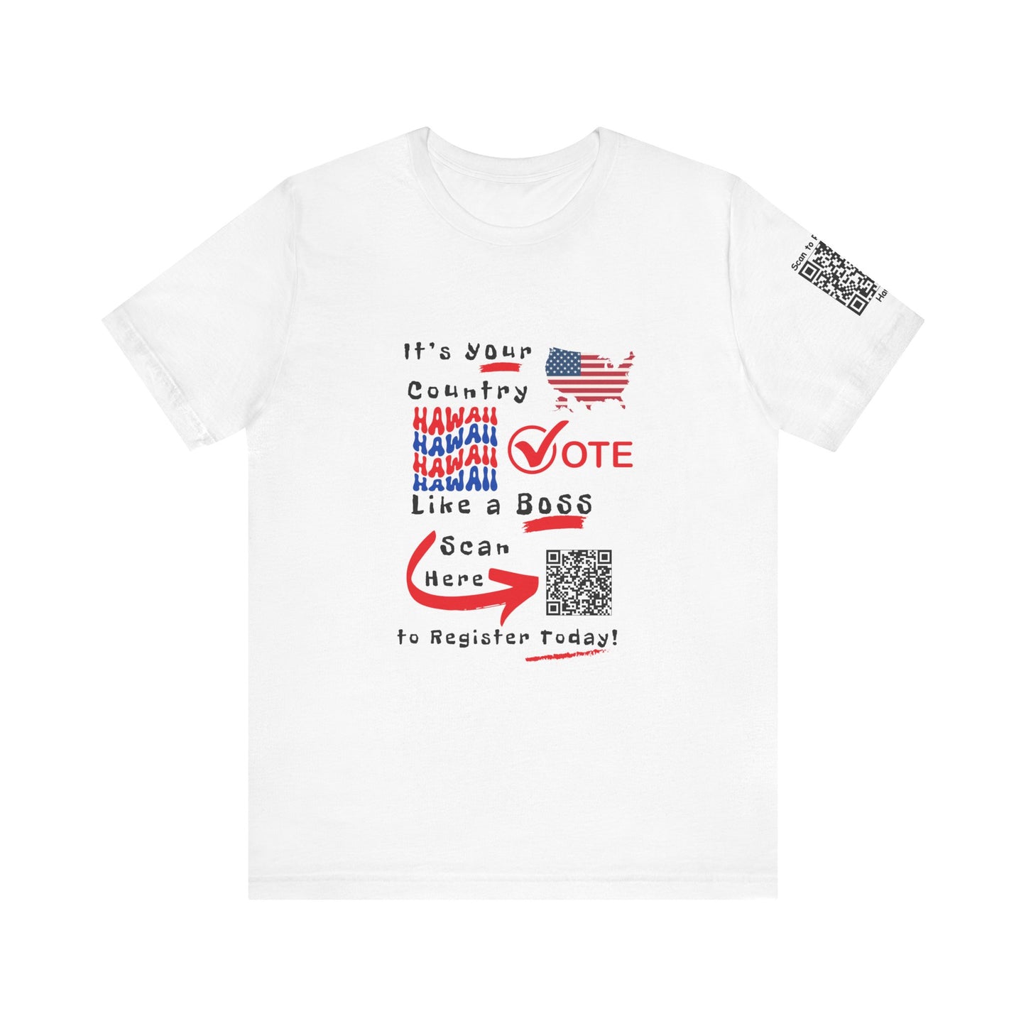 Hawaii Vote Like a Boss! Red White 'n Blue With Sleeve QR